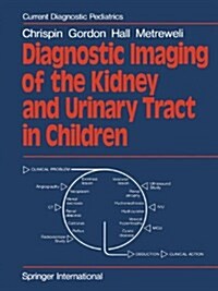 Diagnostic Imaging of the Kidney and Urinary Tract in Children (Paperback, Softcover reprint of the original 1st ed. 1980)