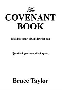 The Covenant Book: Behind the Scene, of Gods Love for Man (Hardcover)