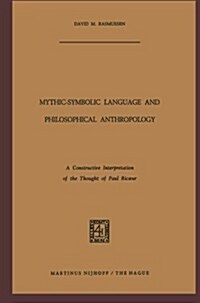 Mythic-Symbolic Language and Philosophical Anthropology: A Constructive Interpretation of the Thought of Paul Ricoeur (Paperback)