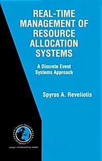 Real-Time Management of Resource Allocation Systems: A Discrete Event Systems Approach (Paperback)