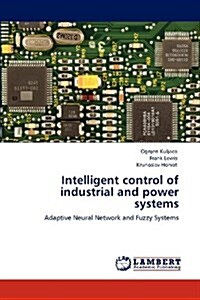 Intelligent Control of Industrial and Power Systems (Paperback)