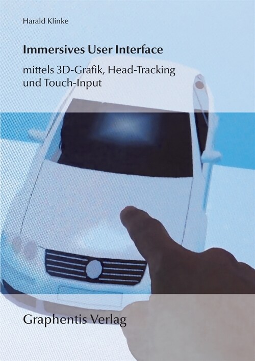 Immersives User Interface: mittels 3D-Grafik, Head-Tracking und Touch-Input (Paperback)