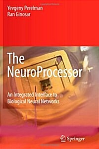 The Neuroprocessor: An Integrated Interface to Biological Neural Networks (Paperback)
