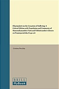 Dharmakīrti on the Cessation of Suffering: A Critical Edition with Translation and Comments of Manorathanandinʼs Vṛtti and Vibhūt (Hardcover)