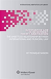 Substantive Law in Investment Treaty Arbitration: The Unsettled Relationship Between International and Municipal Law (Hardcover)