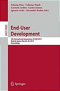 End-User Development: 5th International Symposium, Is-Eud 2015, Madrid, Spain, May 26-29, 2015. Proceedings (Paperback, 2015)