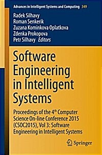 Software Engineering in Intelligent Systems: Proceedings of the 4th Computer Science On-Line Conference 2015 (Csoc2015), Vol 3: Software Engineering i (Paperback, 2015)