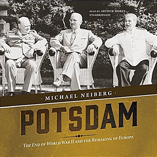 Potsdam: The End of World War II and the Remaking of Europe (Audio CD)