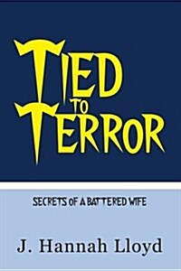 Tied to Terror: Secrets of a Battered Wife (Paperback)