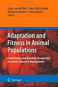Adaptation and Fitness in Animal Populations: Evolutionary and Breeding Perspectives on Genetic Resource Management (Paperback)