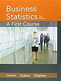 Business Statistics: A First Course Plus New Mylab Statistics and Phstat with Pearson Etext -- Access Card Package (Hardcover, 7)