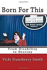 Born for This: From Disability to Destiny (Paperback)