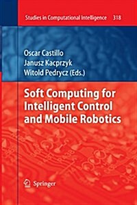 Soft Computing for Intelligent Control and Mobile Robotics (Paperback, 2011)