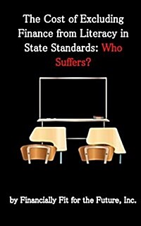 The Cost of Excluding Finance from Literacy in State Standards: Who Suffers? (Paperback)