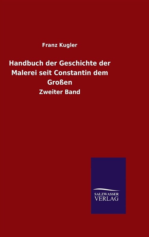 Handbuch der Geschichte der Malerei seit Constantin dem Gro?n (Hardcover)