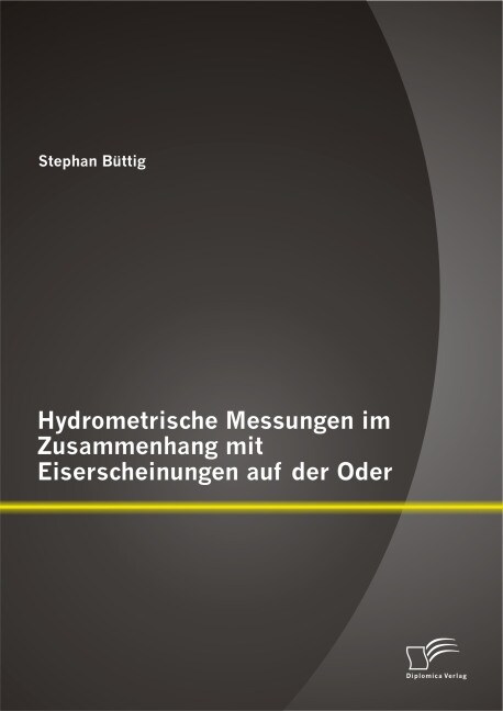 Hydrometrische Messungen Im Zusammenhang Mit Eiserscheinungen Auf Der Oder (Paperback)