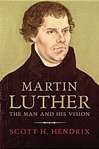 Martin Luther: Visionary Reformer (Hardcover)