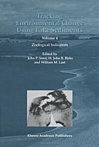 Tracking Environmental Change Using Lake Sediments: Volume 4: Zoological Indicators (Paperback, 2001)