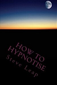 How to Hypnotise: Stage Street and Therapy (Paperback)