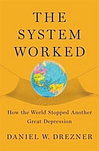 The System Worked: How the World Stopped Another Great Depression (Paperback)