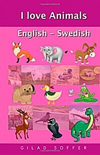 I Love Animals English - Swedish (Paperback)