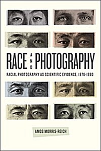Race and Photography: Racial Photography as Scientific Evidence, 1876-1980 (Paperback)