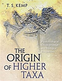 The Origin of Higher Taxa: Palaeobiological, Developmental, and Ecological Perspectives (Paperback)