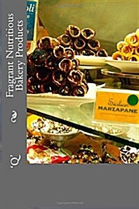 Fragrant Nutritious Bakery Products (Paperback)