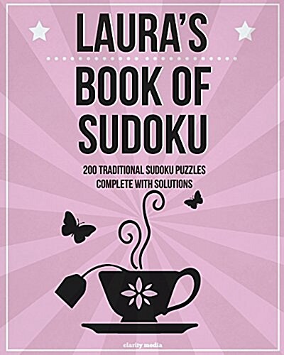 Lauras Book of Sudoku: 200 Traditional Sudoku Puzzles in Easy, Medium & Hard (Paperback)