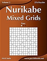 Nurikabe Mixed Grids - Easy - Volume 2 - 276 Logic Puzzles (Paperback)