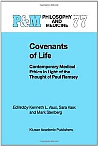 Covenants of Life: Contemporary Medical Ethics in Light of the Thought of Paul Ramsey (Paperback)