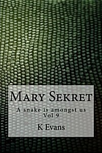 Mary Sekret: A Snake Is Amongst Us Vol 9 (Paperback)