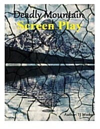 Deadly Mountain- Screenplay (Paperback)