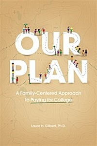 Our Plan: A Family-Centered Approach to Paying for College (Paperback)