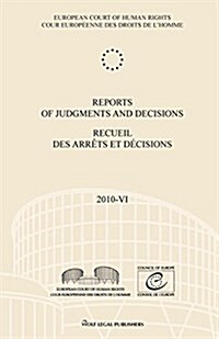 Reports of Judgments and Decisions / Recueil Des Arrets Et Decisions Vol. 2010-VI (Paperback)