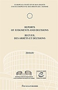 Reports of Judgments and Decisions / Recueil Des Arrets Et Decisions Vol. 2010-IV (Paperback)