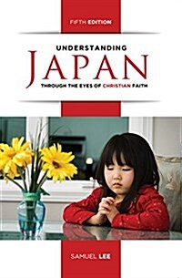 Understanding Japan Through the Eyes of Christian Faith (Fifth Edition) (Paperback, 5)