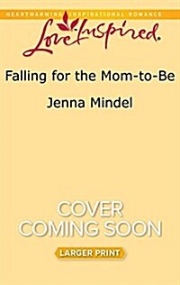 Falling for the Mom-To-Be (Mass Market Paperback, Large Print)