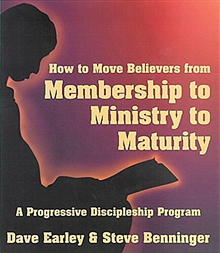 Moving Believers from Membership to Ministry to Maturity (Paperback)