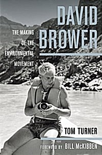 David Brower: The Making of the Environmental Movement (Hardcover)