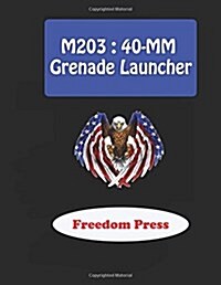 M203: 40-MM Grenade Launcher (Paperback)