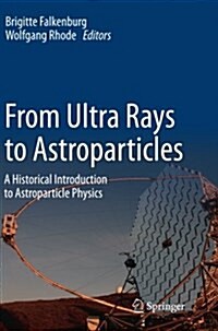From Ultra Rays to Astroparticles: A Historical Introduction to Astroparticle Physics (Paperback)