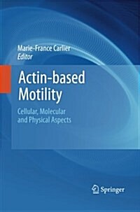 Actin-Based Motility: Cellular, Molecular and Physical Aspects (Paperback, 2010)