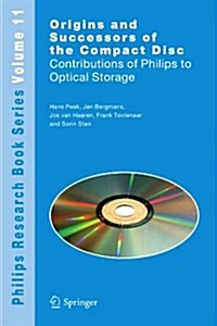 Origins and Successors of the Compact Disc: Contributions of Philips to Optical Storage (Paperback)