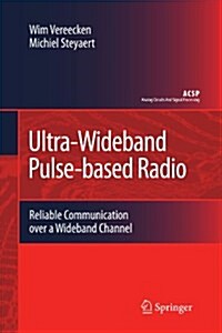 Ultra-Wideband Pulse-Based Radio: Reliable Communication Over a Wideband Channel (Paperback)