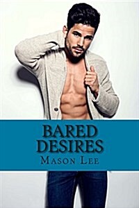 Bared Desires: The Naked Truth - Book One (Paperback)