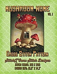 Mushroom Home 1 Cross Stitch Pattern (Paperback)