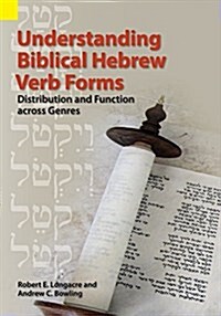 Understanding Biblical Hebrew Verb Forms: Distribution and Function Across Genres (Paperback)