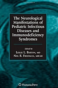 The Neurological Manifestations of Pediatric Infectious Diseases and Immunodeficiency Syndromes (Paperback)