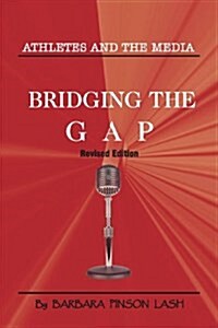 Athletes and the Media: Bridging the Gap (Paperback)